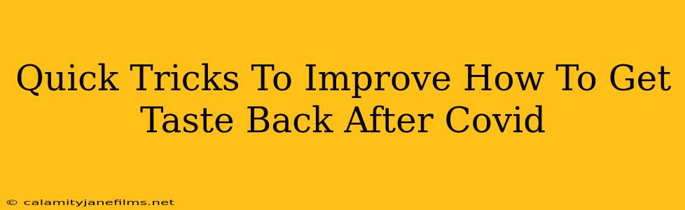 Quick Tricks To Improve How To Get Taste Back After Covid