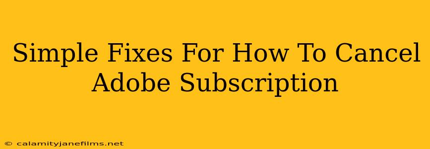 Simple Fixes For How To Cancel Adobe Subscription