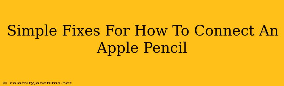 Simple Fixes For How To Connect An Apple Pencil