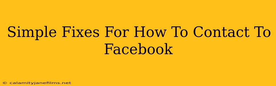 Simple Fixes For How To Contact To Facebook