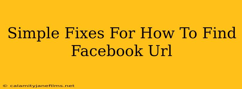 Simple Fixes For How To Find Facebook Url