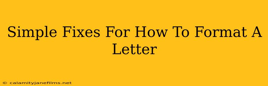 Simple Fixes For How To Format A Letter