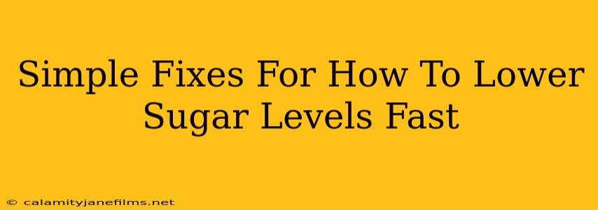 Simple Fixes For How To Lower Sugar Levels Fast