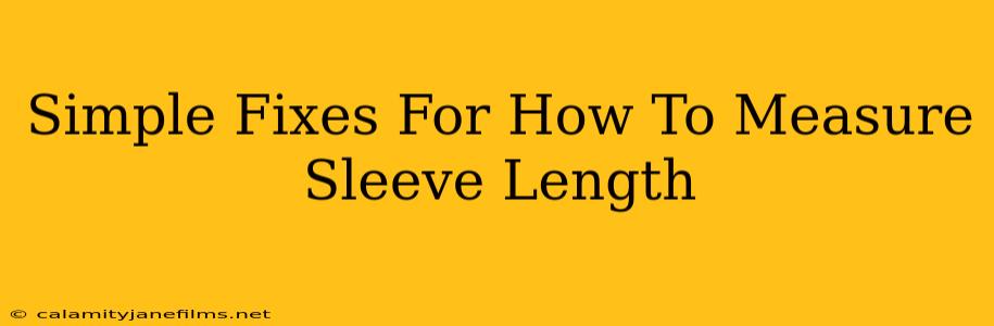 Simple Fixes For How To Measure Sleeve Length