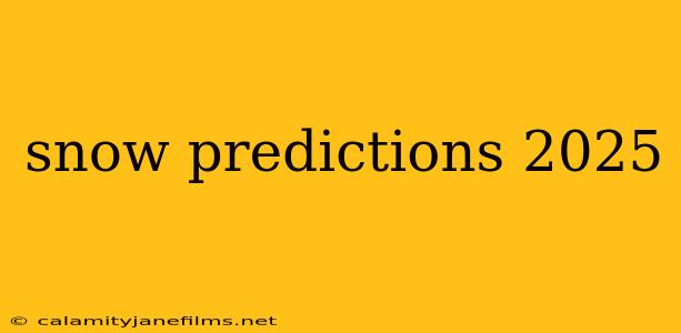 snow predictions 2025