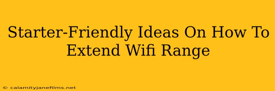 Starter-Friendly Ideas On How To Extend Wifi Range