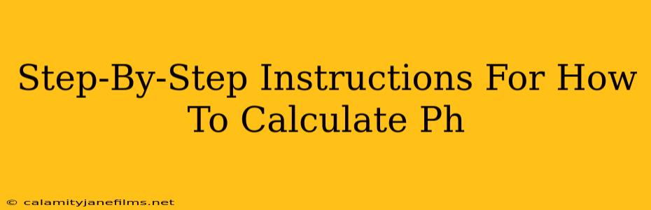 Step-By-Step Instructions For How To Calculate Ph