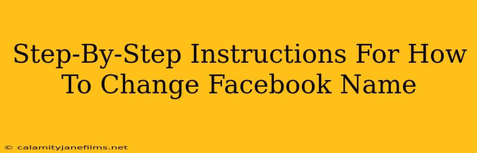 Step-By-Step Instructions For How To Change Facebook Name