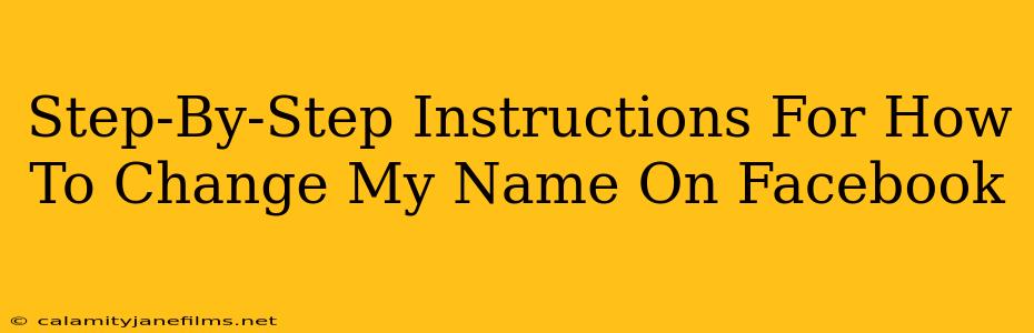 Step-By-Step Instructions For How To Change My Name On Facebook