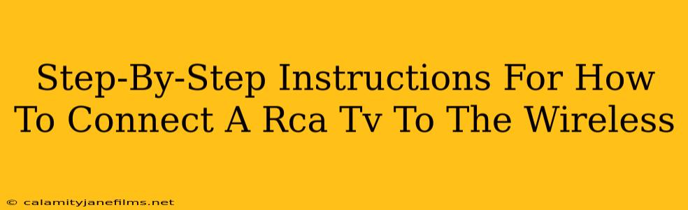 Step-By-Step Instructions For How To Connect A Rca Tv To The Wireless