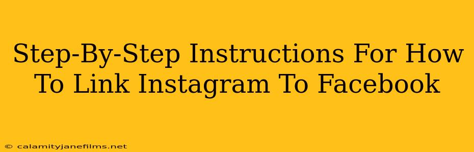 Step-By-Step Instructions For How To Link Instagram To Facebook