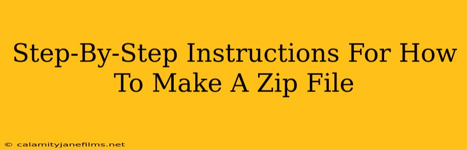 Step-By-Step Instructions For How To Make A Zip File