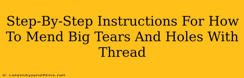 Step-By-Step Instructions For How To Mend Big Tears And Holes With Thread