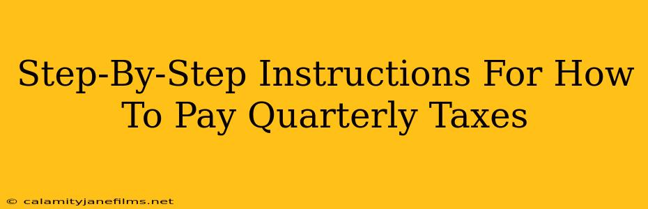 Step-By-Step Instructions For How To Pay Quarterly Taxes