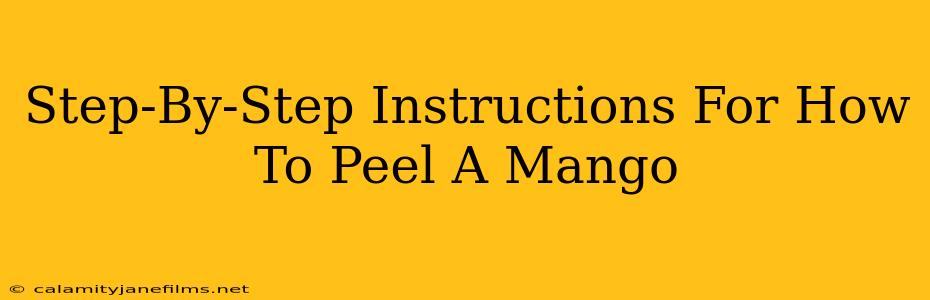 Step-By-Step Instructions For How To Peel A Mango