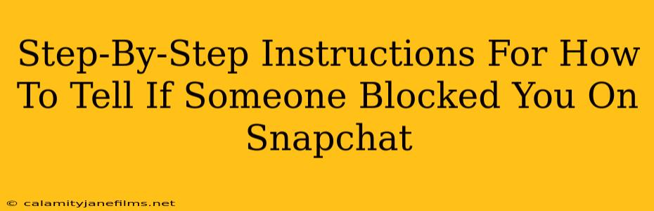 Step-By-Step Instructions For How To Tell If Someone Blocked You On Snapchat