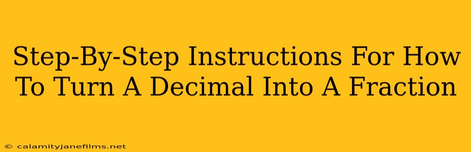 Step-By-Step Instructions For How To Turn A Decimal Into A Fraction