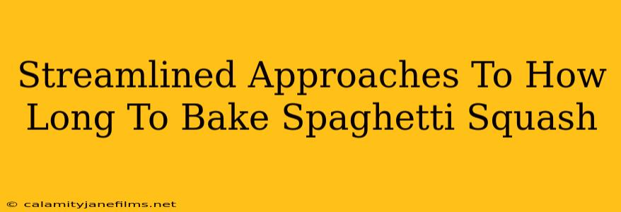 Streamlined Approaches To How Long To Bake Spaghetti Squash