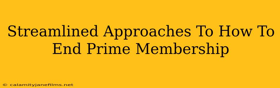 Streamlined Approaches To How To End Prime Membership