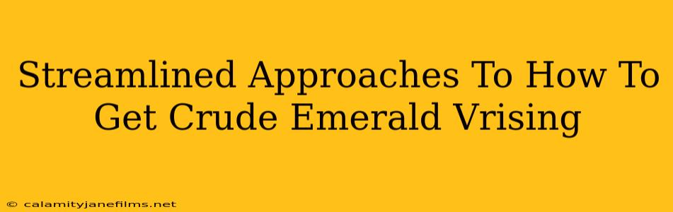 Streamlined Approaches To How To Get Crude Emerald Vrising