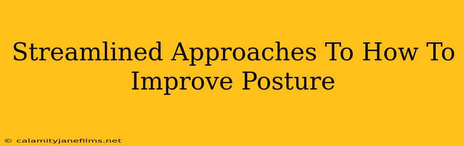 Streamlined Approaches To How To Improve Posture