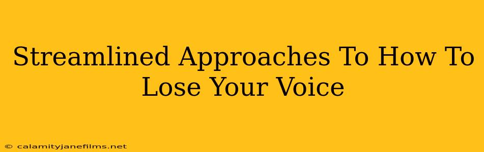 Streamlined Approaches To How To Lose Your Voice