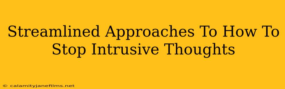 Streamlined Approaches To How To Stop Intrusive Thoughts