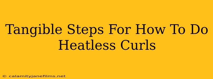 Tangible Steps For How To Do Heatless Curls