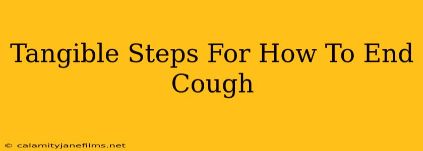 Tangible Steps For How To End Cough