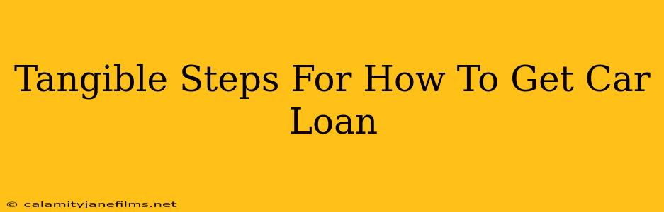 Tangible Steps For How To Get Car Loan