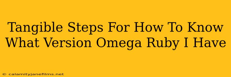 Tangible Steps For How To Know What Version Omega Ruby I Have