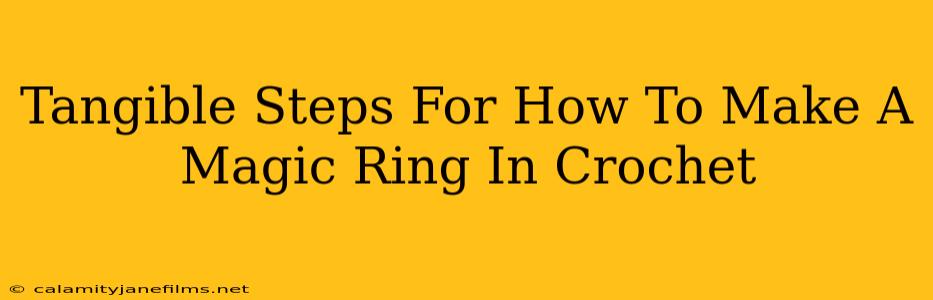 Tangible Steps For How To Make A Magic Ring In Crochet