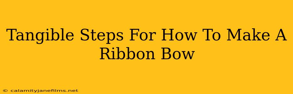 Tangible Steps For How To Make A Ribbon Bow