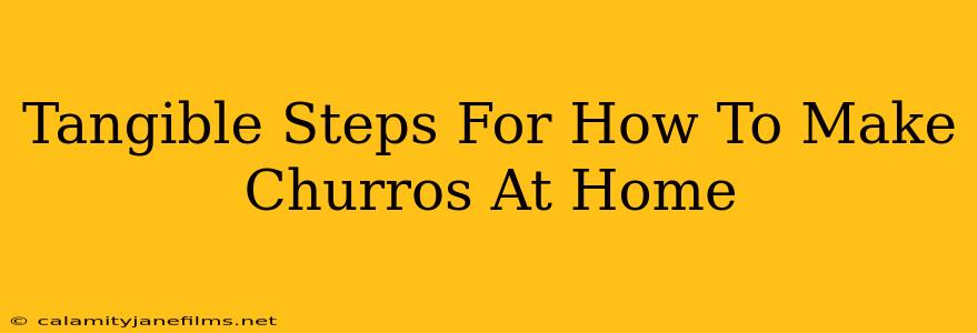 Tangible Steps For How To Make Churros At Home