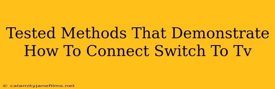 Tested Methods That Demonstrate How To Connect Switch To Tv