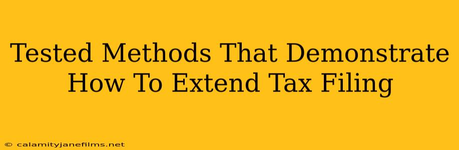 Tested Methods That Demonstrate How To Extend Tax Filing