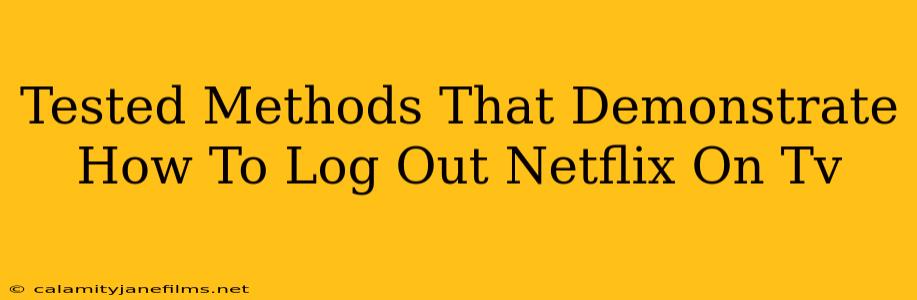 Tested Methods That Demonstrate How To Log Out Netflix On Tv