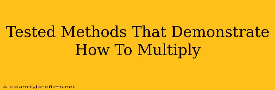 Tested Methods That Demonstrate How To Multiply