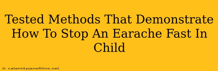 Tested Methods That Demonstrate How To Stop An Earache Fast In Child