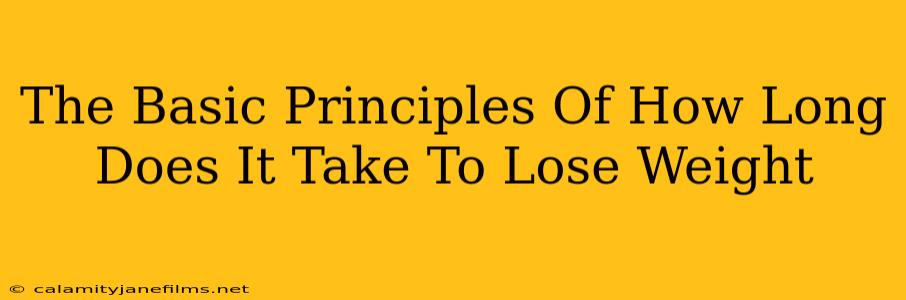 The Basic Principles Of How Long Does It Take To Lose Weight