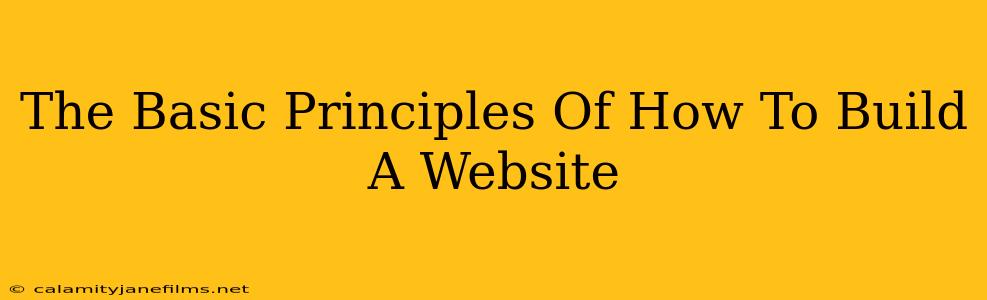 The Basic Principles Of How To Build A Website