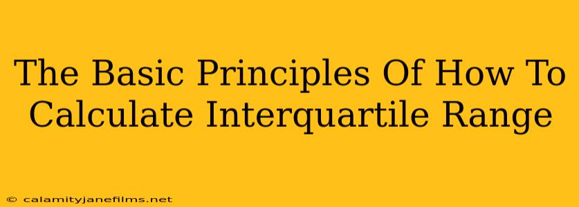 The Basic Principles Of How To Calculate Interquartile Range