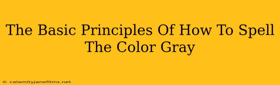 The Basic Principles Of How To Spell The Color Gray