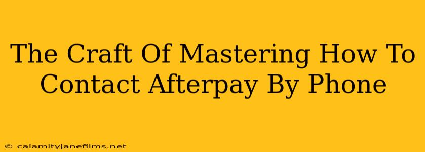 The Craft Of Mastering How To Contact Afterpay By Phone