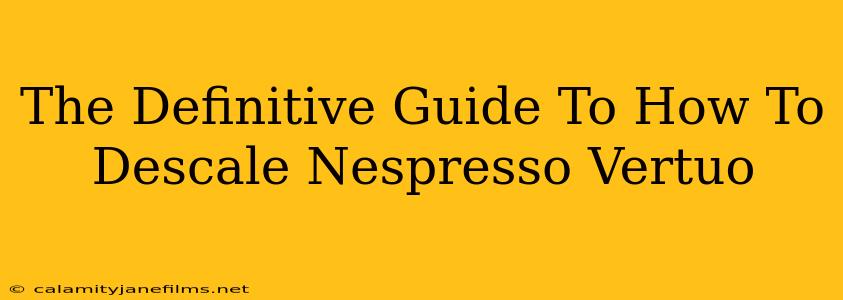 The Definitive Guide To How To Descale Nespresso Vertuo