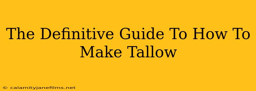 The Definitive Guide To How To Make Tallow