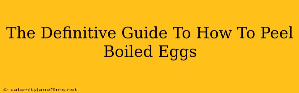 The Definitive Guide To How To Peel Boiled Eggs