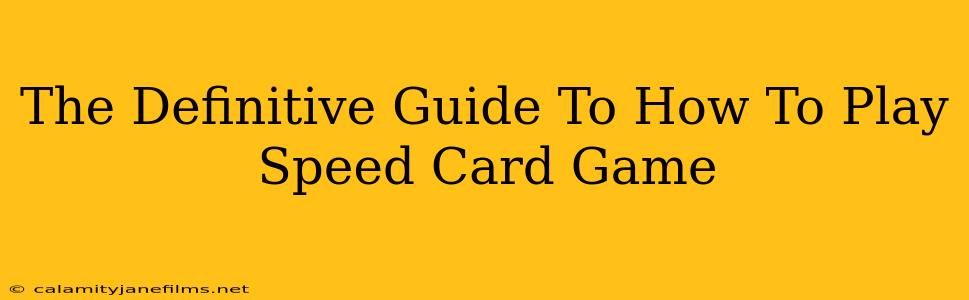 The Definitive Guide To How To Play Speed Card Game