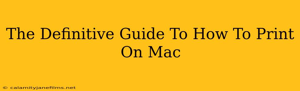 The Definitive Guide To How To Print On Mac