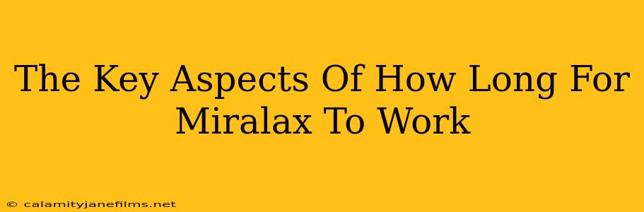 The Key Aspects Of How Long For Miralax To Work